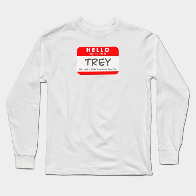 My Name is Trey And I Have A Basketball Game Tomorrow Rip Vine Long Sleeve T-Shirt by MillerDesigns